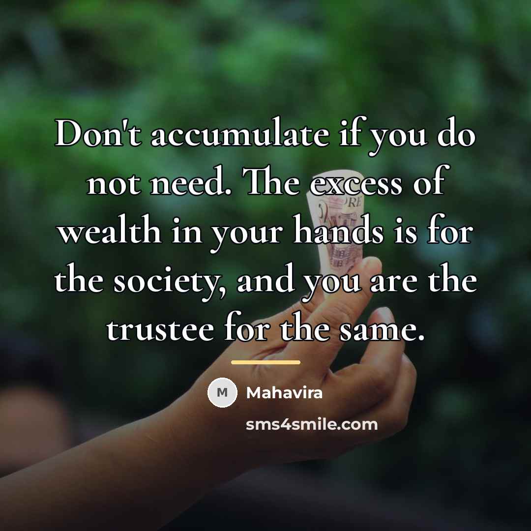 “Don't accumulate if you do not need. The excess of…” quote by Mahavira