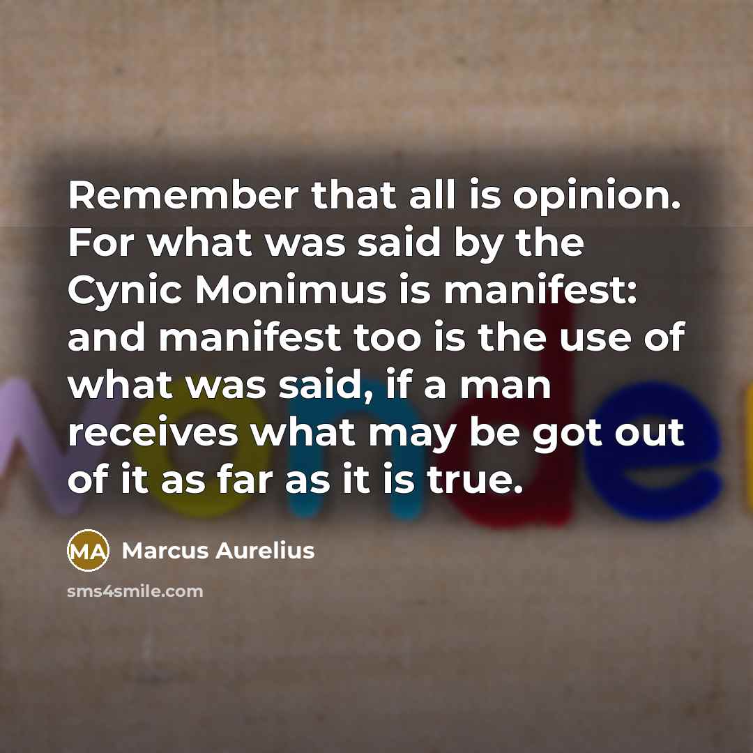 “Remember that all is opinion. For what was said by…” quote by Marcus Aurelius