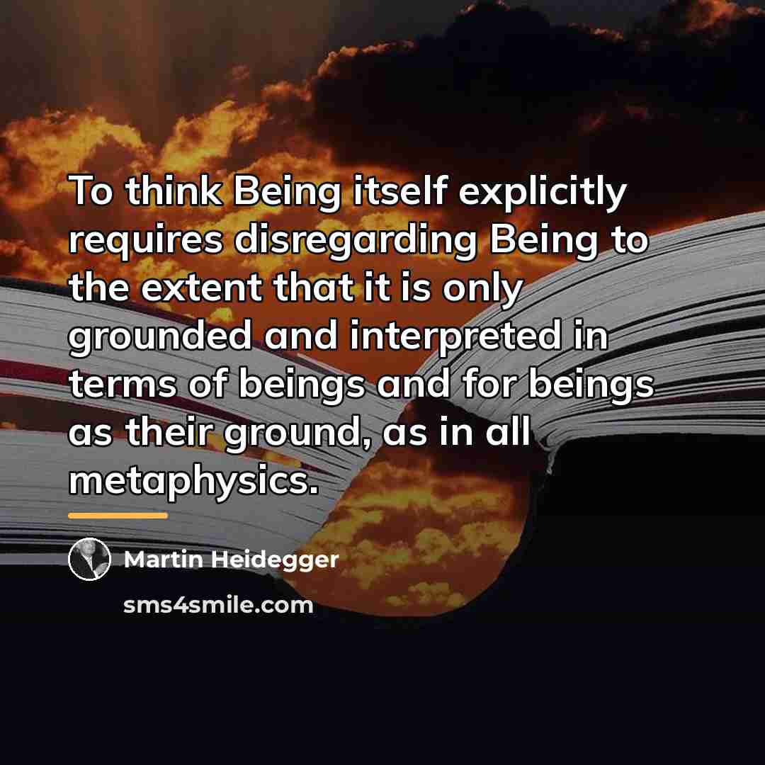 “To think Being itself explicitly requires disregarding Being to the…” quote by Martin Heidegger