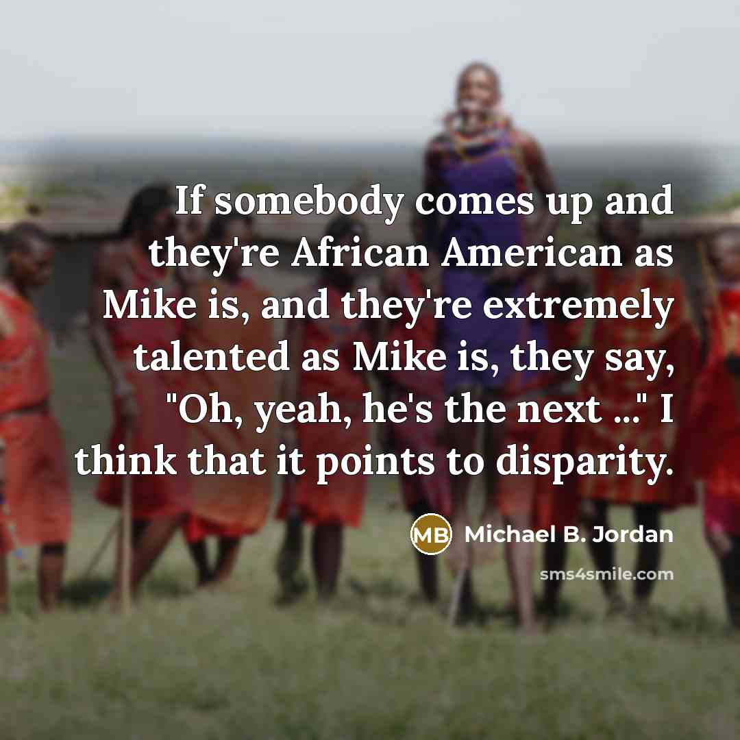 “If somebody comes up and they're African American as Mike…” quote by Michael B. Jordan