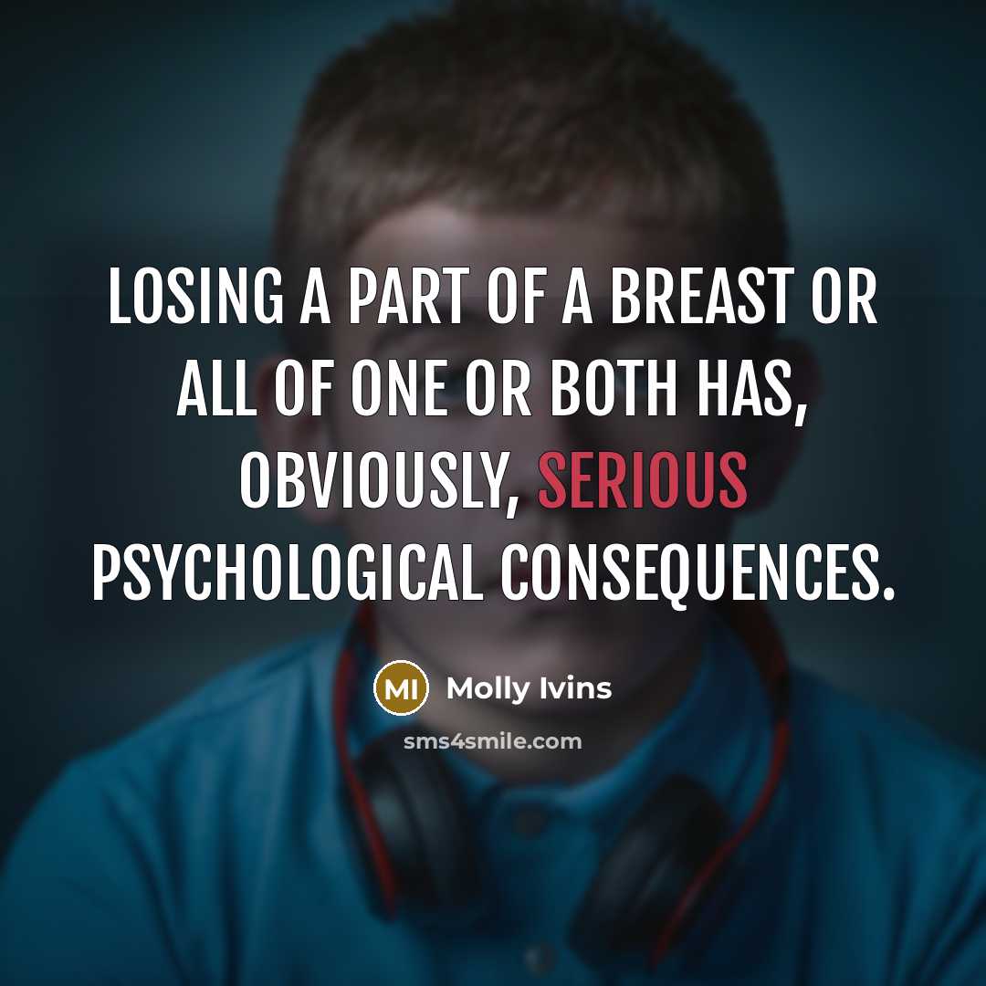 “Losing a part of a breast or all of one…” quote by Molly Ivins