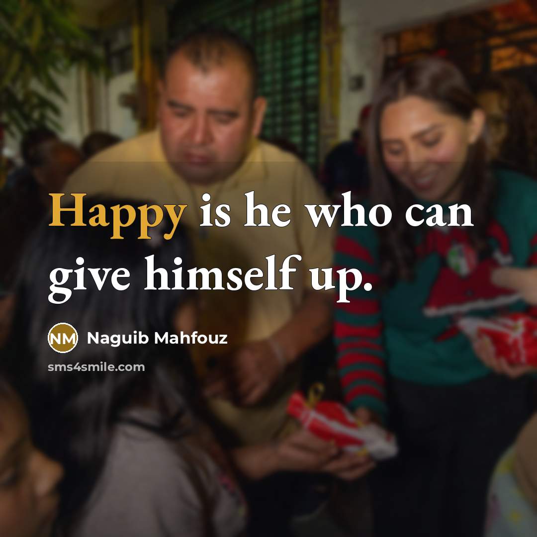 “Happy is he who can give himself up.…” quote by Naguib Mahfouz