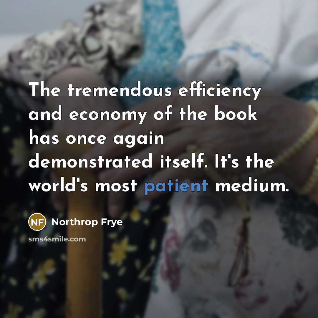 “The tremendous efficiency and economy of the book has once…” quote by Northrop Frye