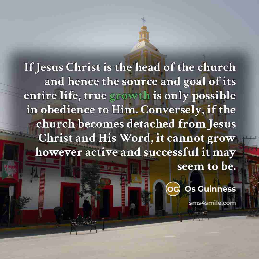 “If Jesus Christ is the head of the church and…” quote by Os Guinness