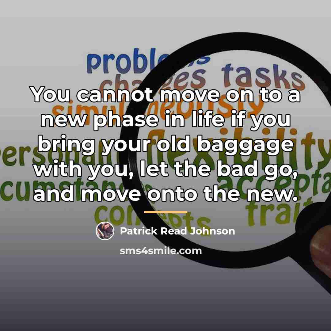 “You cannot move on to a new phase in life…” quote by Patrick Read Johnson