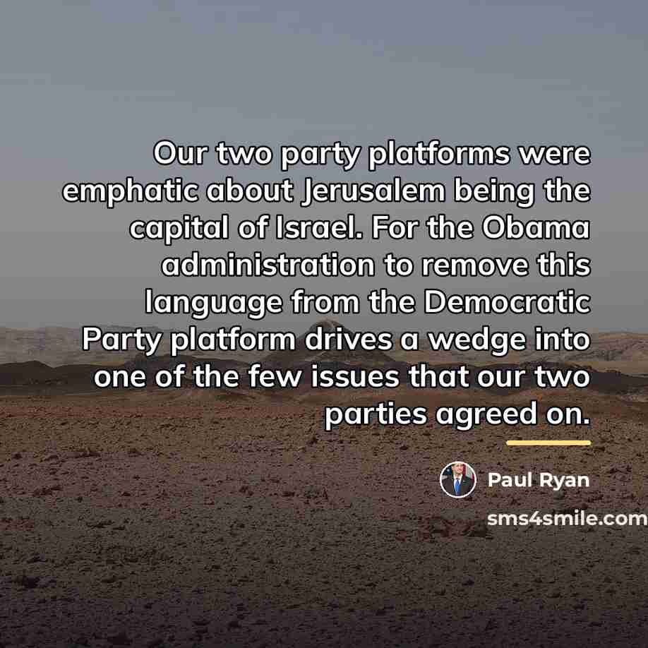“Our two party platforms were emphatic about Jerusalem being the…” quote by Paul Ryan
