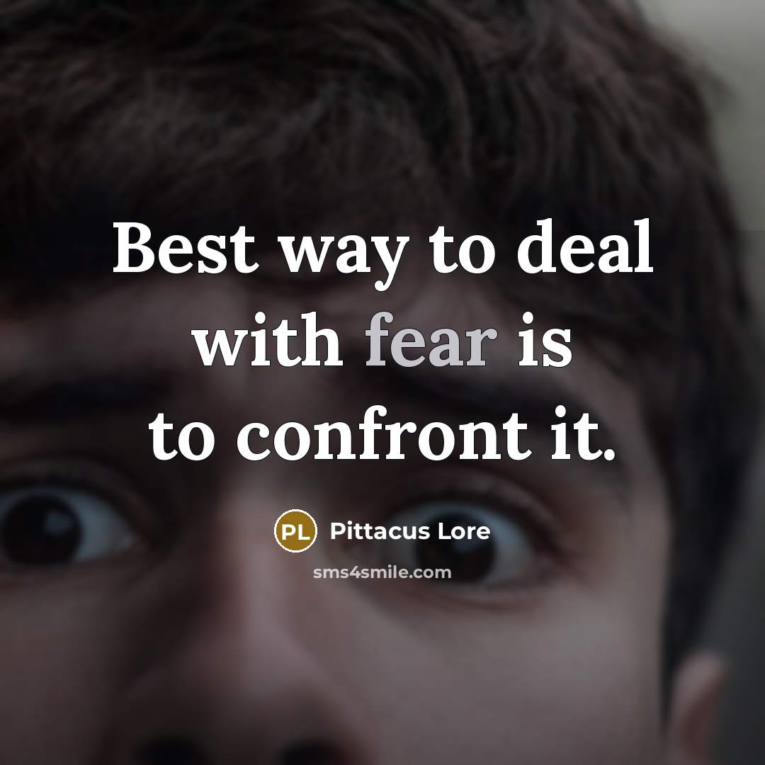 “Best way to deal with fear is to confront it.…” quote by Pittacus Lore
