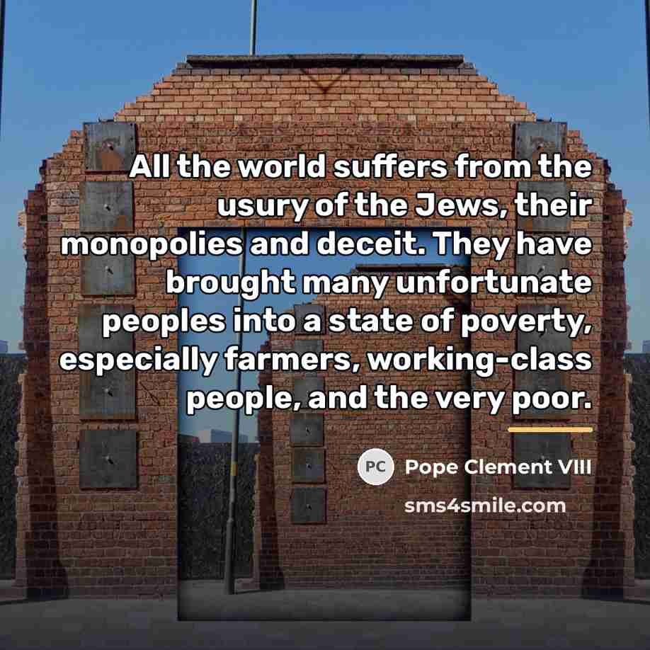 “All the world suffers from the usury of the Jews,…” quote by Pope Clement VIII