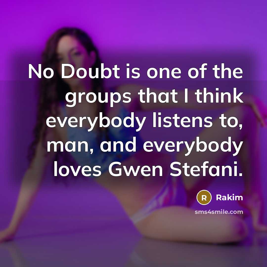 “No Doubt is one of the groups that I think…” quote by Rakim