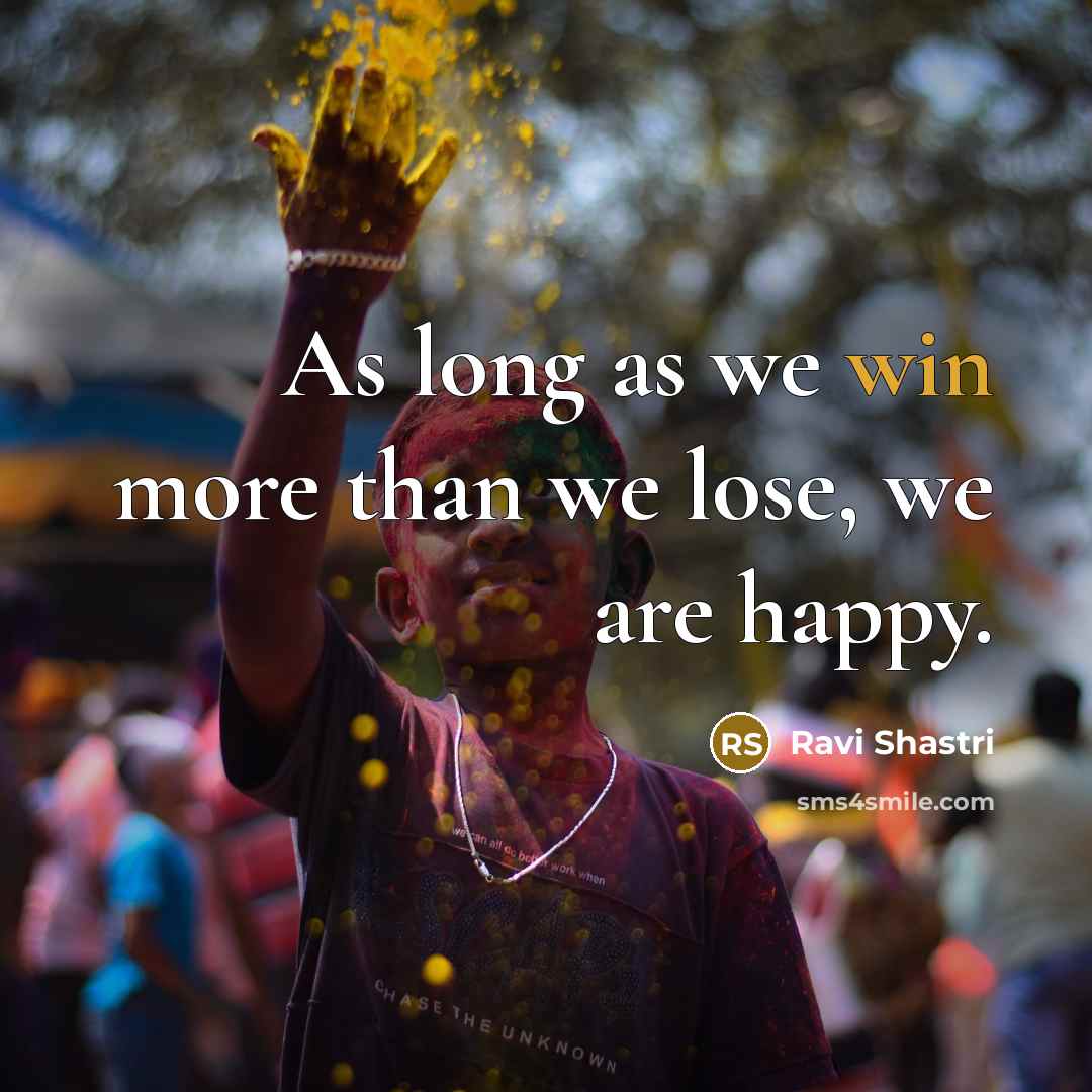 “As long as we win more than we lose, we…” quote by Ravi Shastri