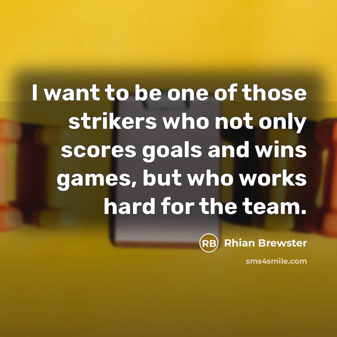 “I want to be one of those strikers who not…” quote by Rhian Brewster