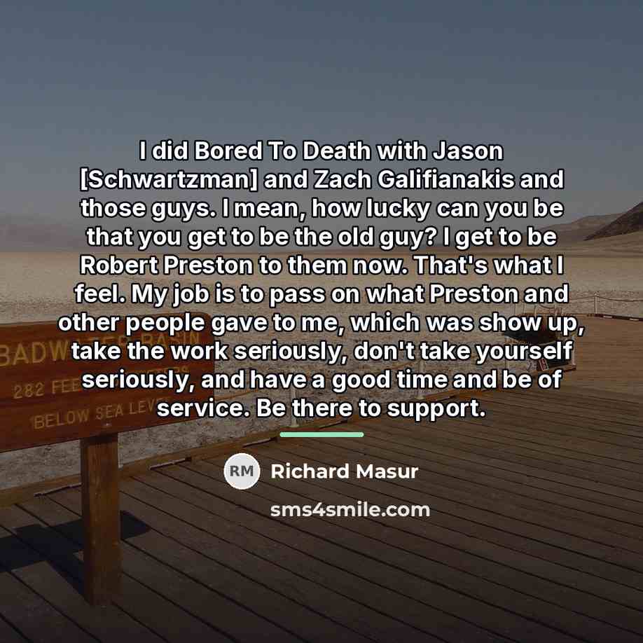 “I did Bored To Death with Jason [Schwartzman] and Zach…” quote by Richard Masur