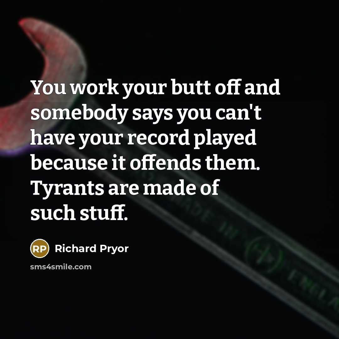 “You work your butt off and somebody says you can't…” quote by Richard Pryor