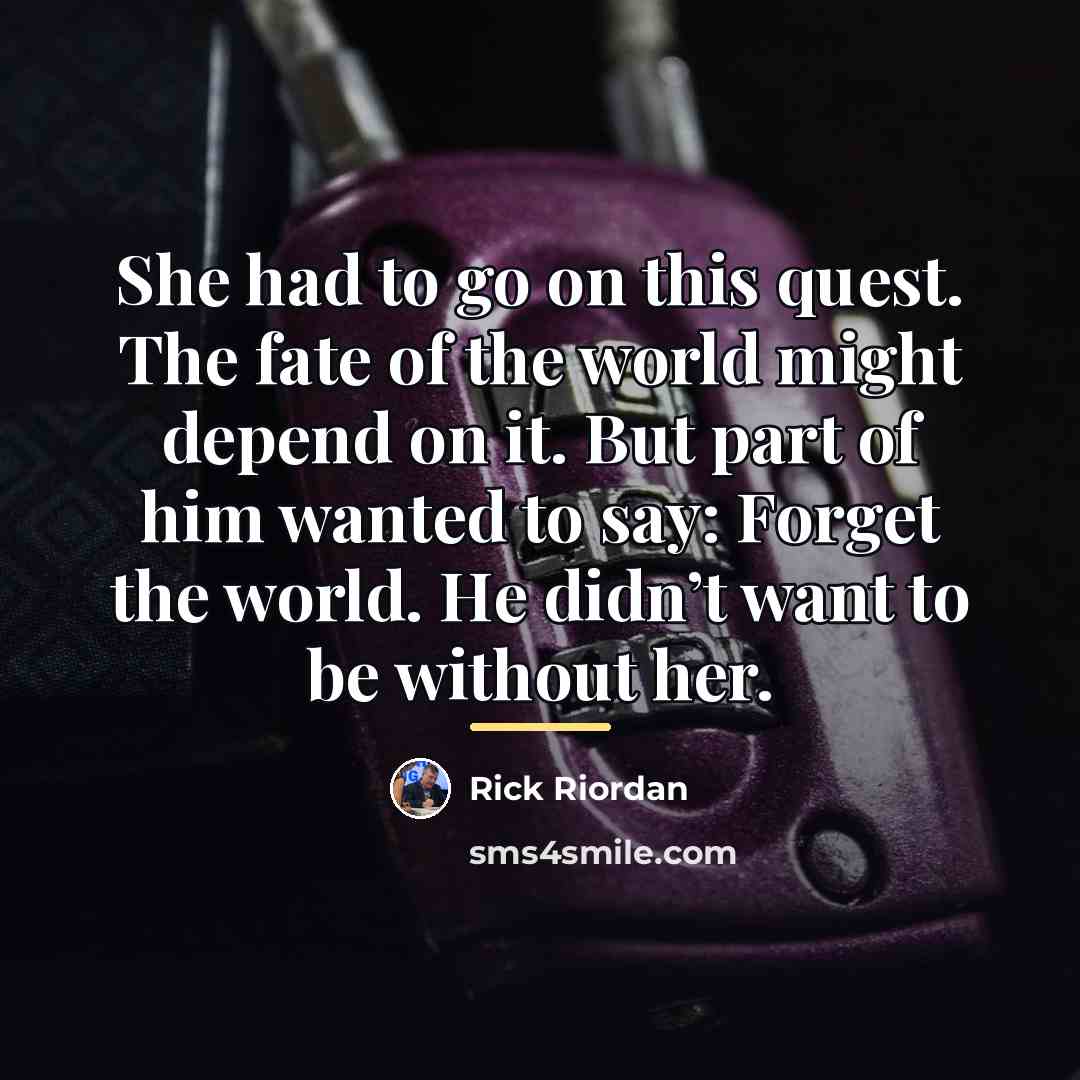 “She had to go on this quest. The fate of…” quote by Rick Riordan