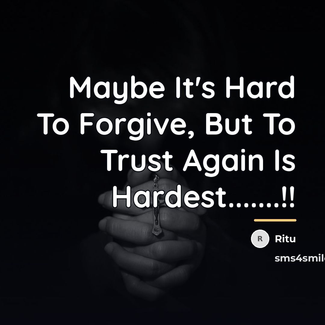 “Maybe It's Hard To Forgive, But To Trust Again Is…” quote by Ritu