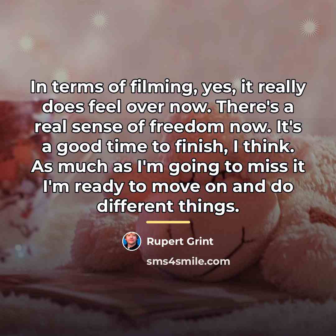 “In terms of filming, yes, it really does feel over…” quote by Rupert Grint