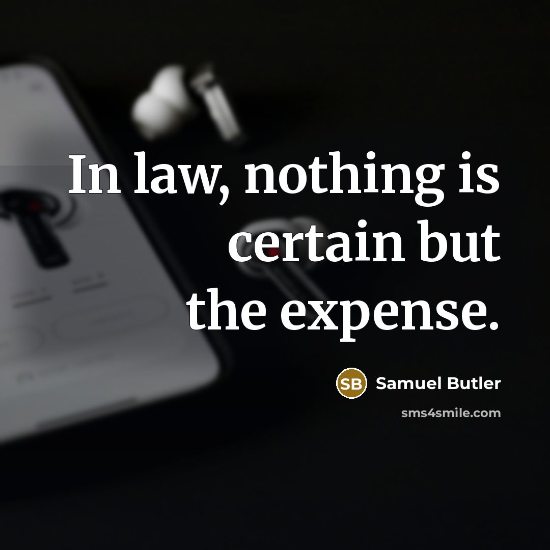 “In law, nothing is certain but the expense.…” quote by Samuel Butler
