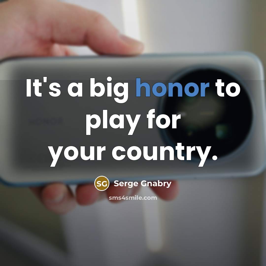 “It's a big honor to play for your country.…” quote by Serge Gnabry