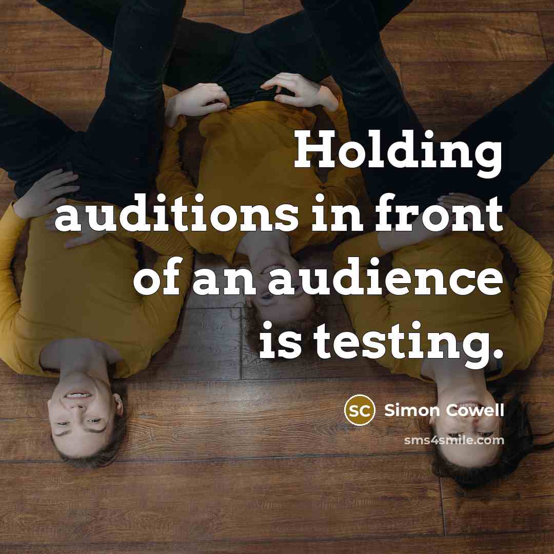 “Holding auditions in front of an audience is testing.…” quote by Simon Cowell