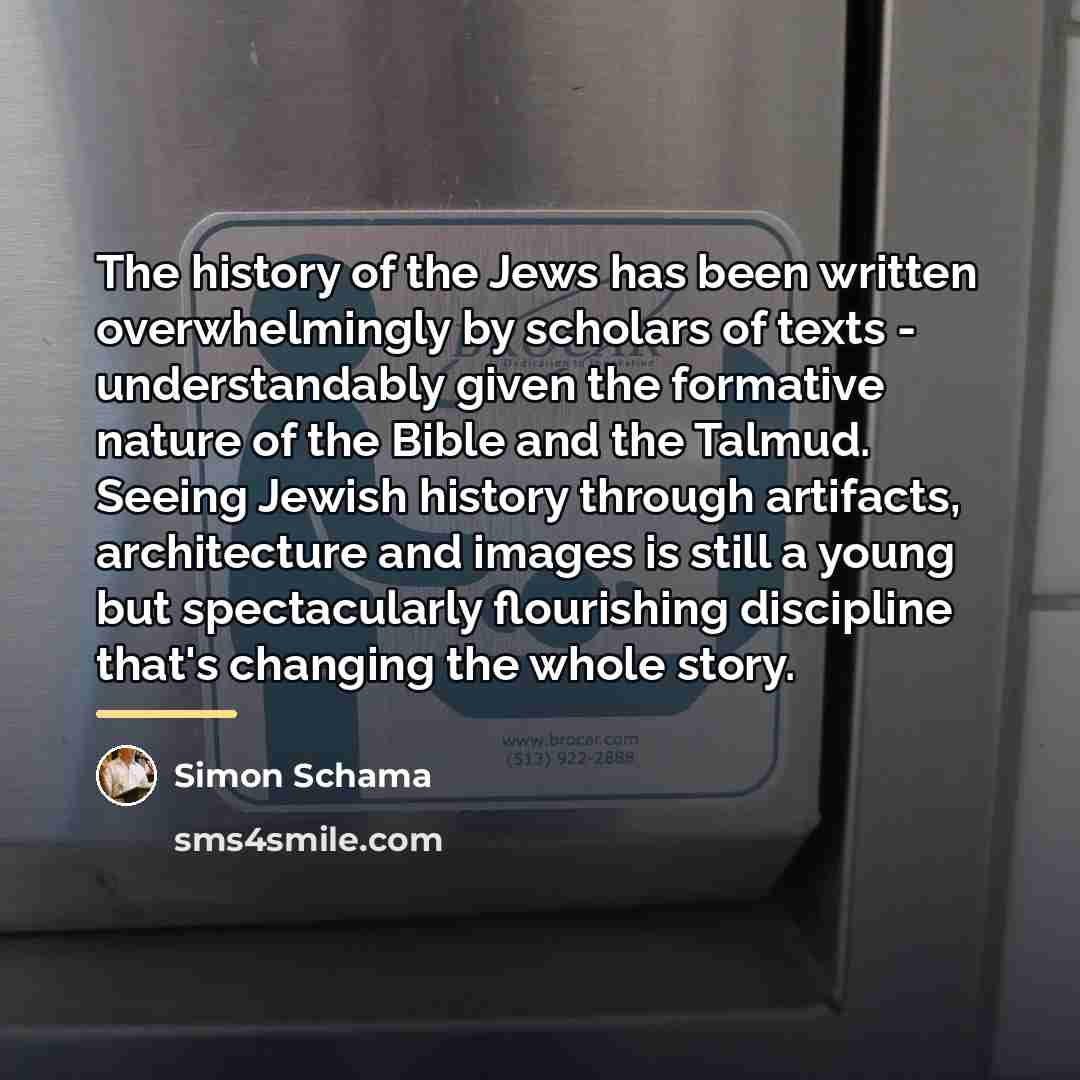 “The history of the Jews has been written overwhelmingly by…” quote by Simon Schama