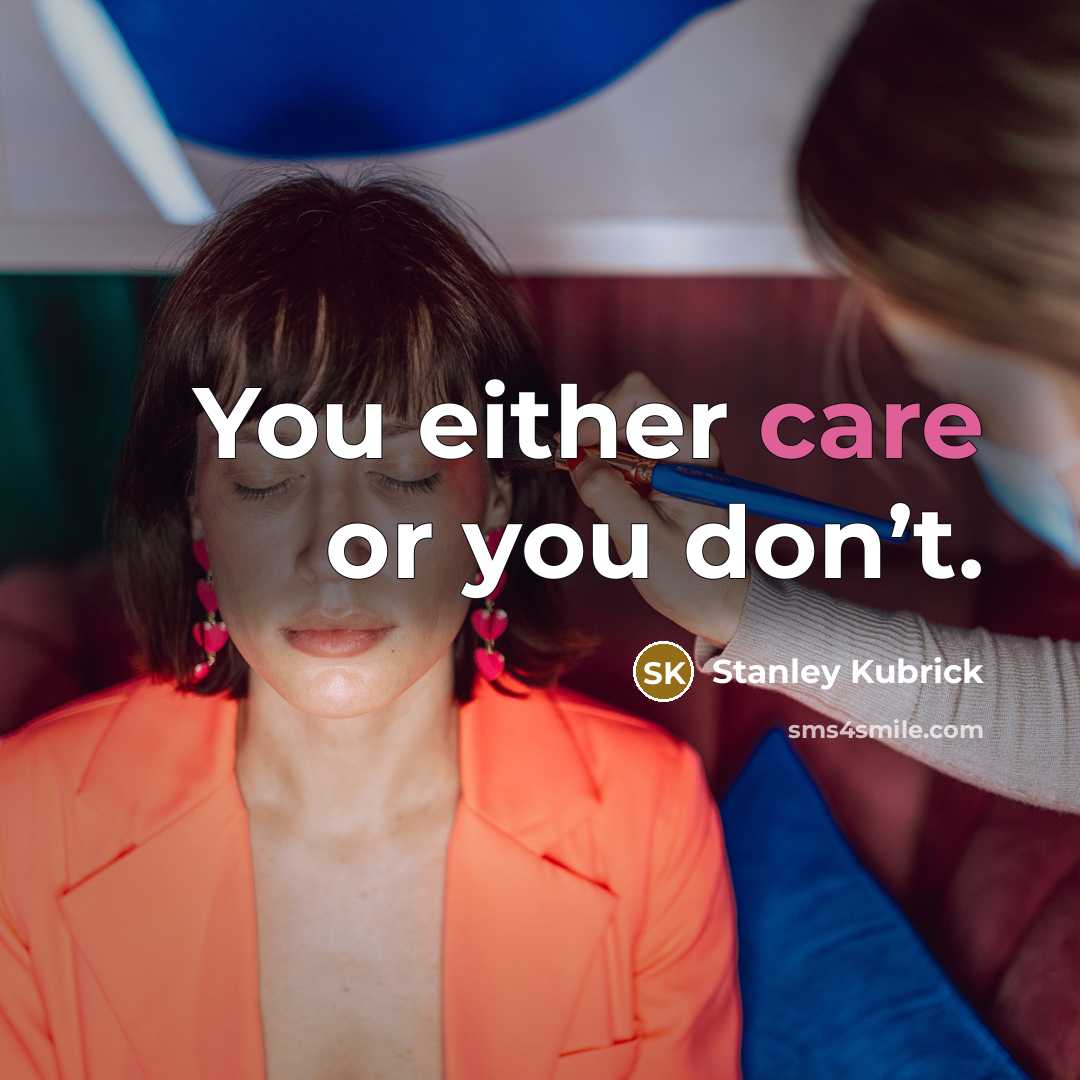 “You either care or you don’t.…” quote by Stanley Kubrick