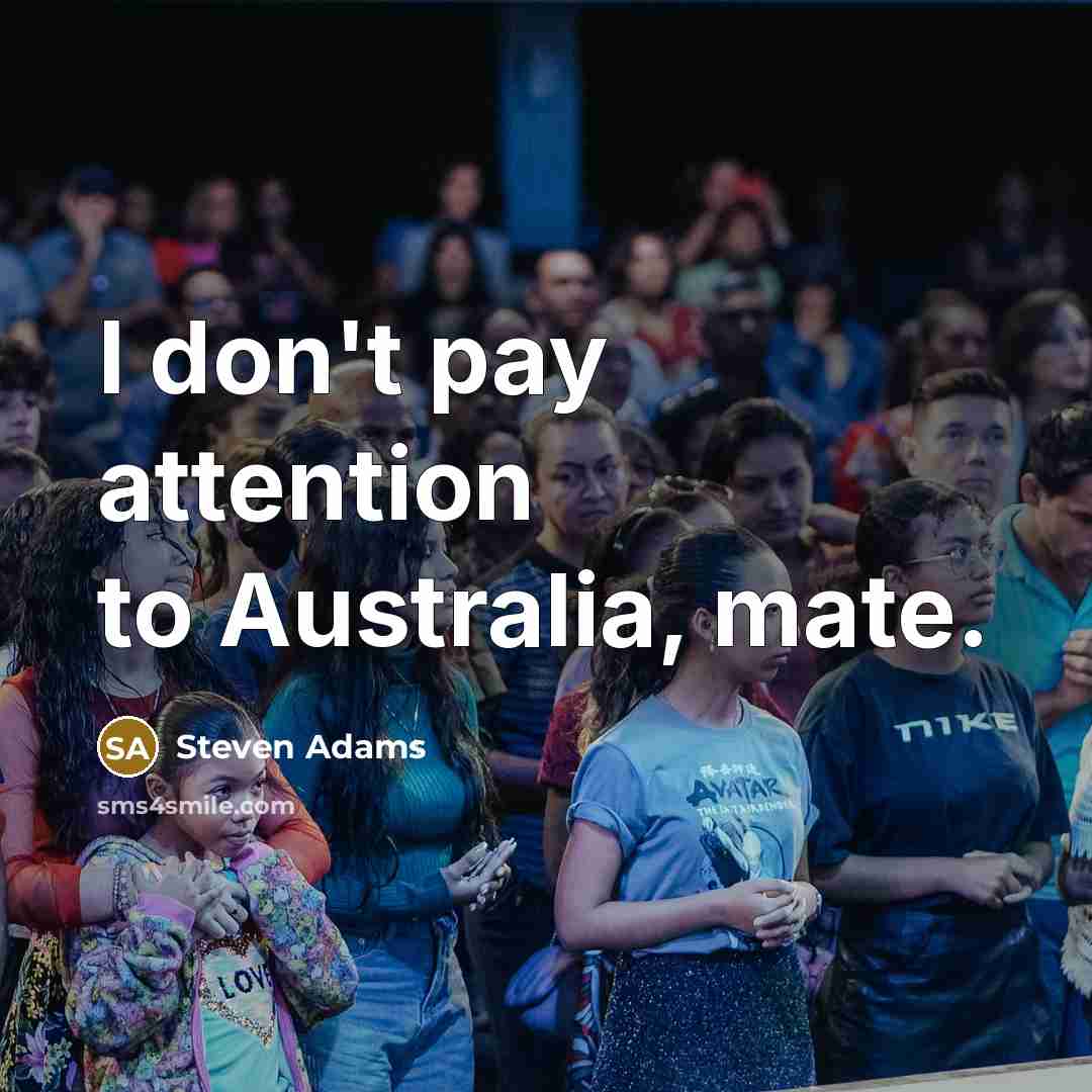 “I don't pay attention to Australia, mate.…” quote by Steven Adams