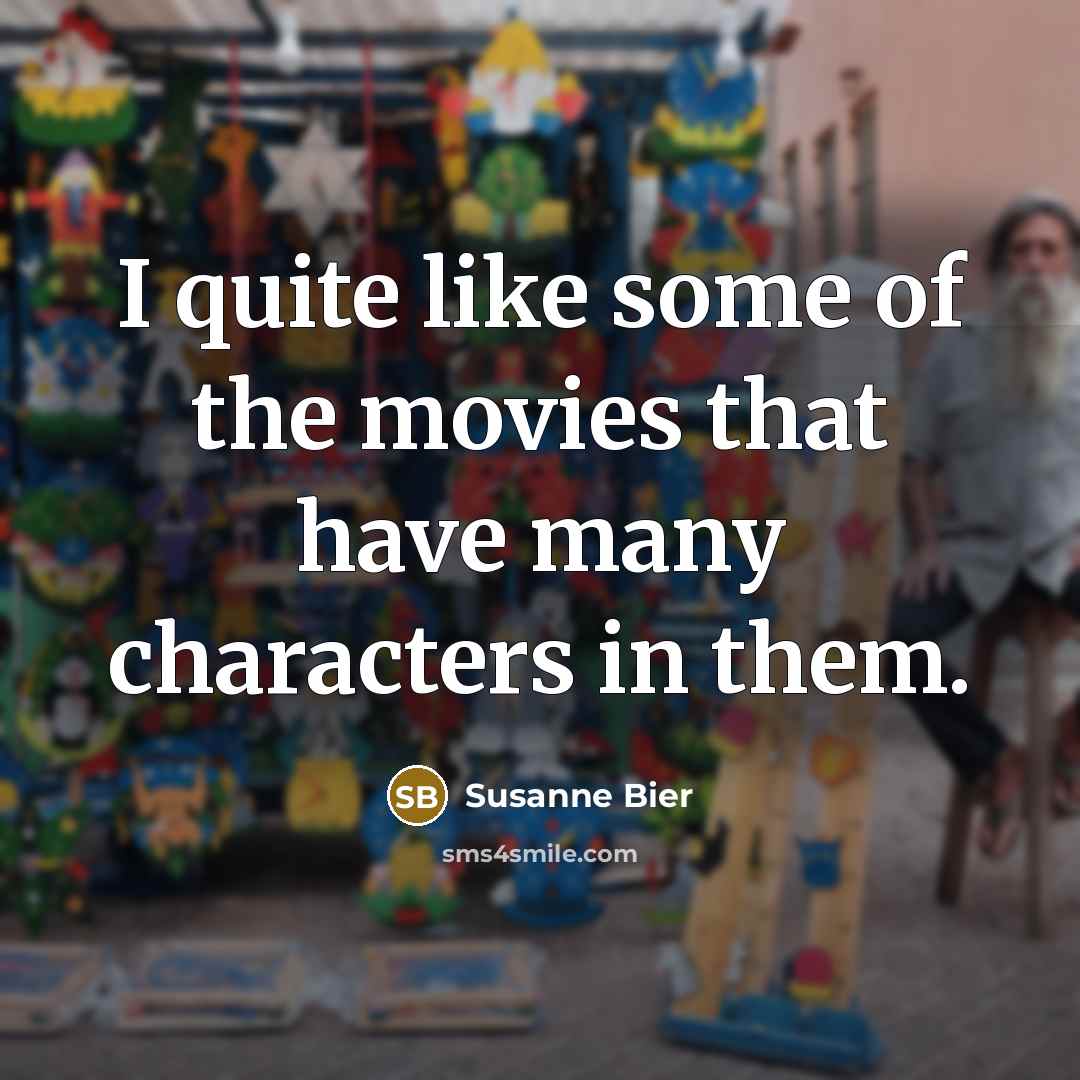 “I quite like some of the movies that have many…” quote by Susanne Bier