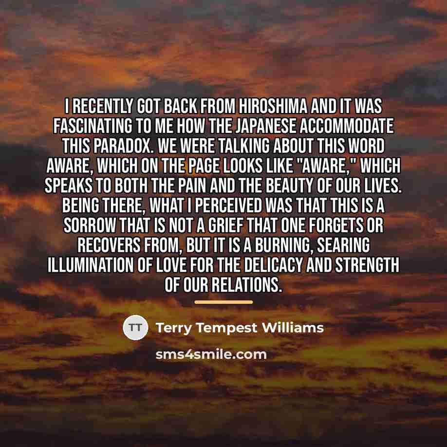“I recently got back from Hiroshima and it was fascinating…” quote by Terry Tempest Williams