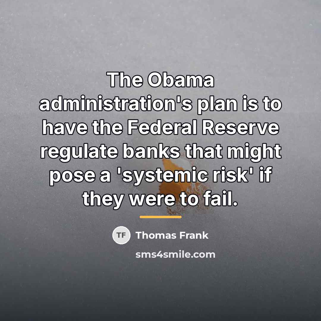 “The Obama administration's plan is to have the Federal Reserve…” quote by Thomas Frank
