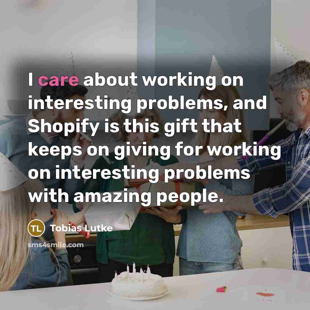 “I care about working on interesting problems, and Shopify is…” quote by Tobias Lutke
