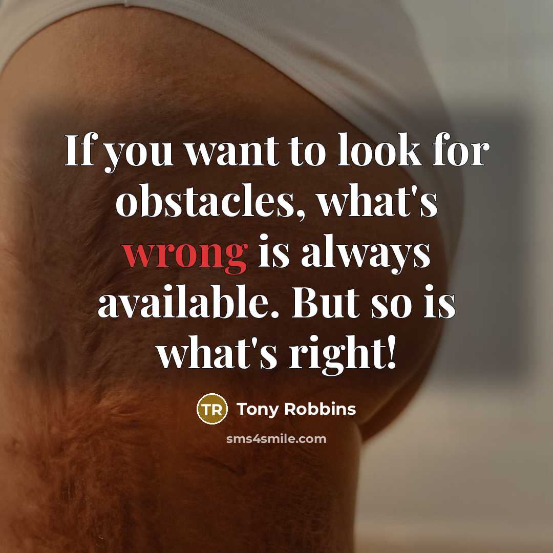 “If you want to look for obstacles, what's wrong is…” quote by Tony Robbins