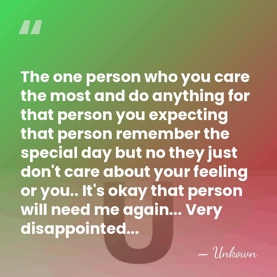 The one person who you care the most and do anything for&hellip; - Unkown