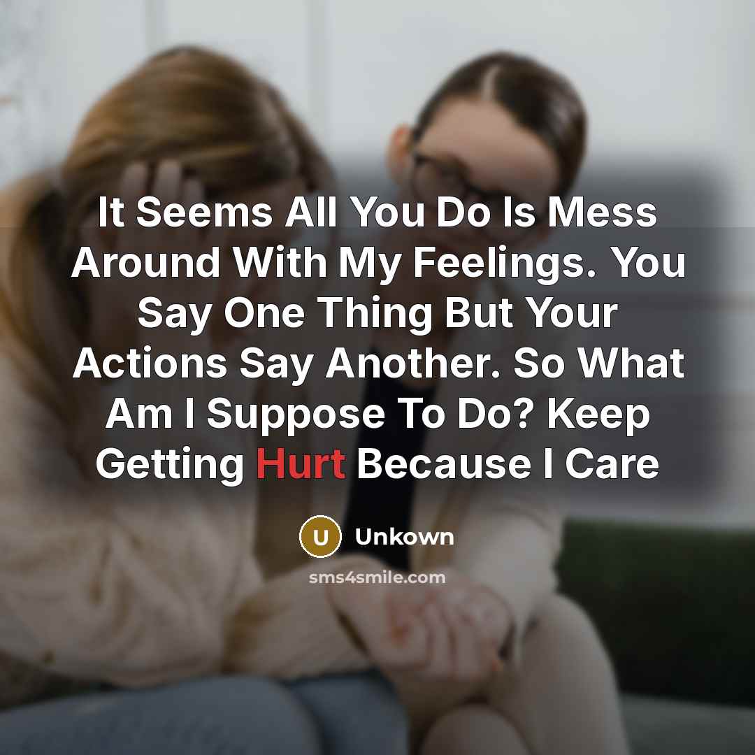 “It Seems All You Do Is Mess Around With My…” quote by Unkown