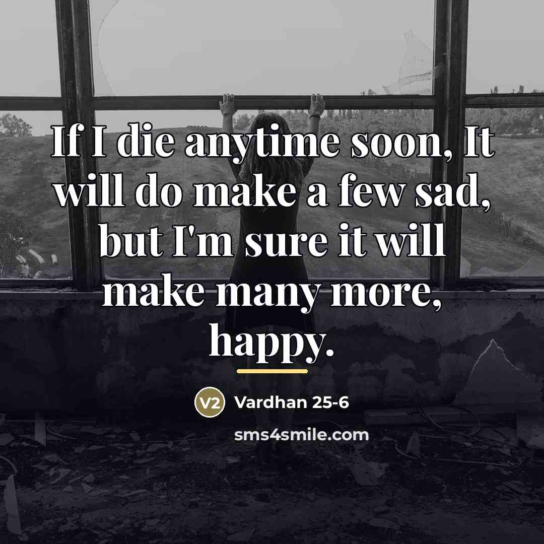 “If I die anytime soon, It will do make a…” quote by Vardhan 25-6