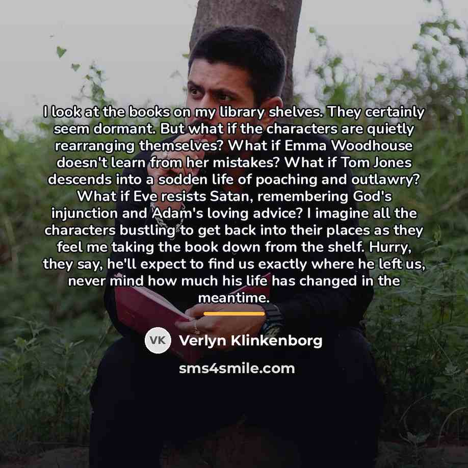 “I look at the books on my library shelves. They…” quote by Verlyn Klinkenborg