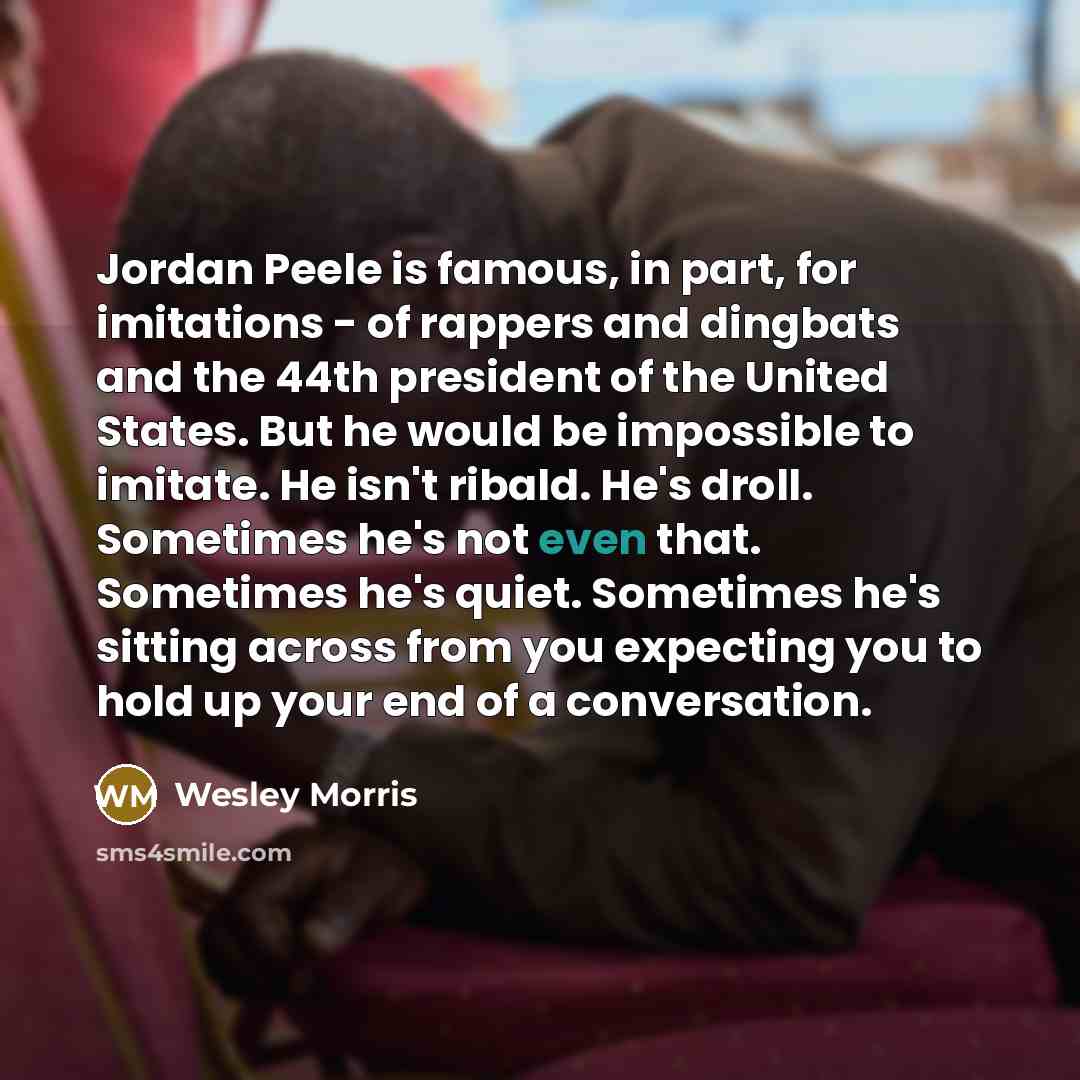 “Jordan Peele is famous, in part, for imitations - of…” quote by Wesley Morris