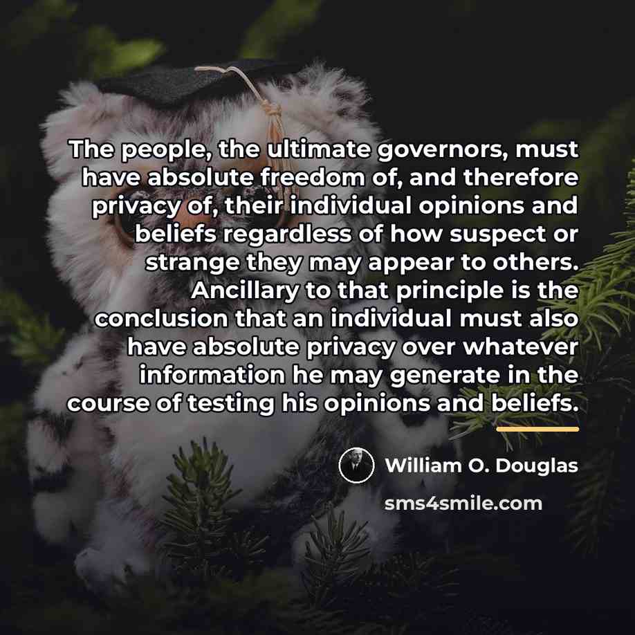“The people, the ultimate governors, must have absolute freedom of,…” quote by William O. Douglas