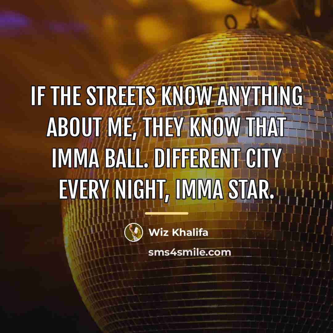 “If the streets know anything about me, they know that…” quote by Wiz Khalifa
