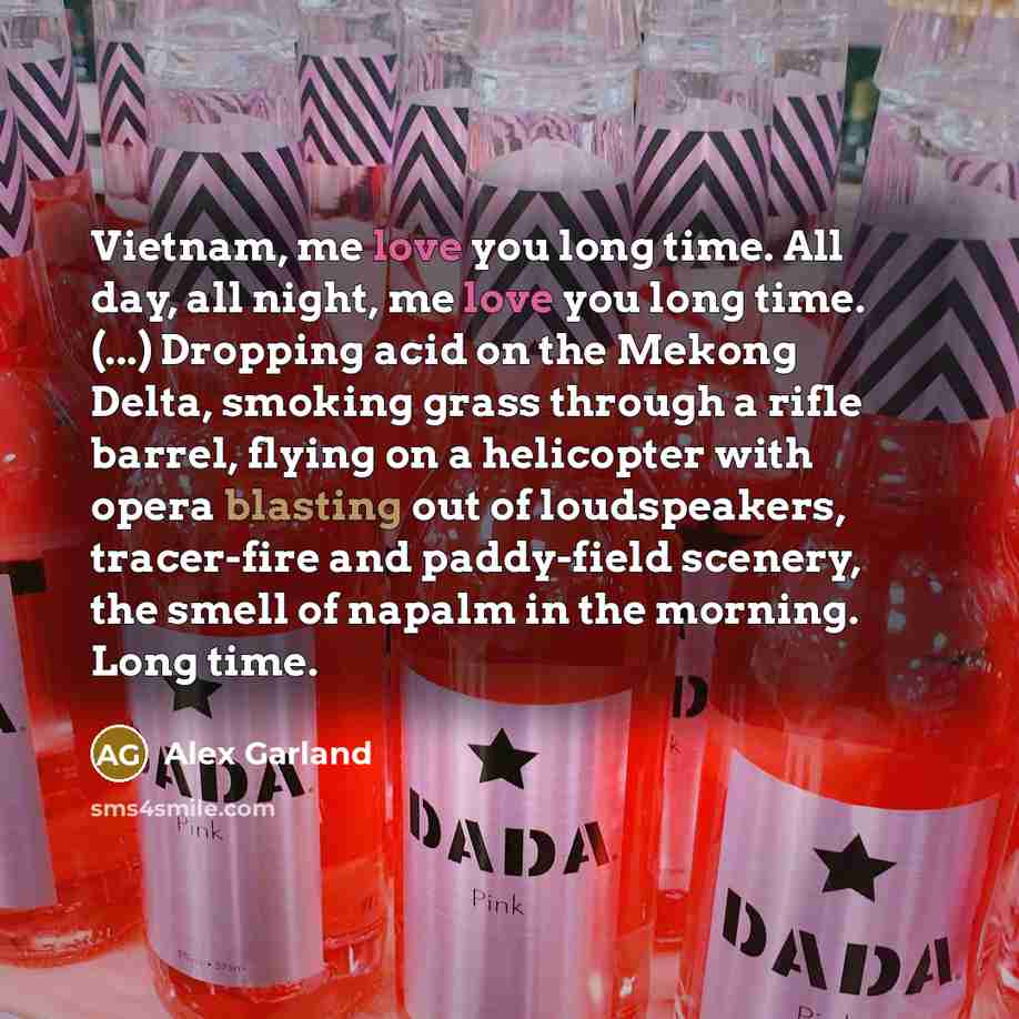 “Vietnam, me love you long time. All day, all night,…” quote by Alex Garland