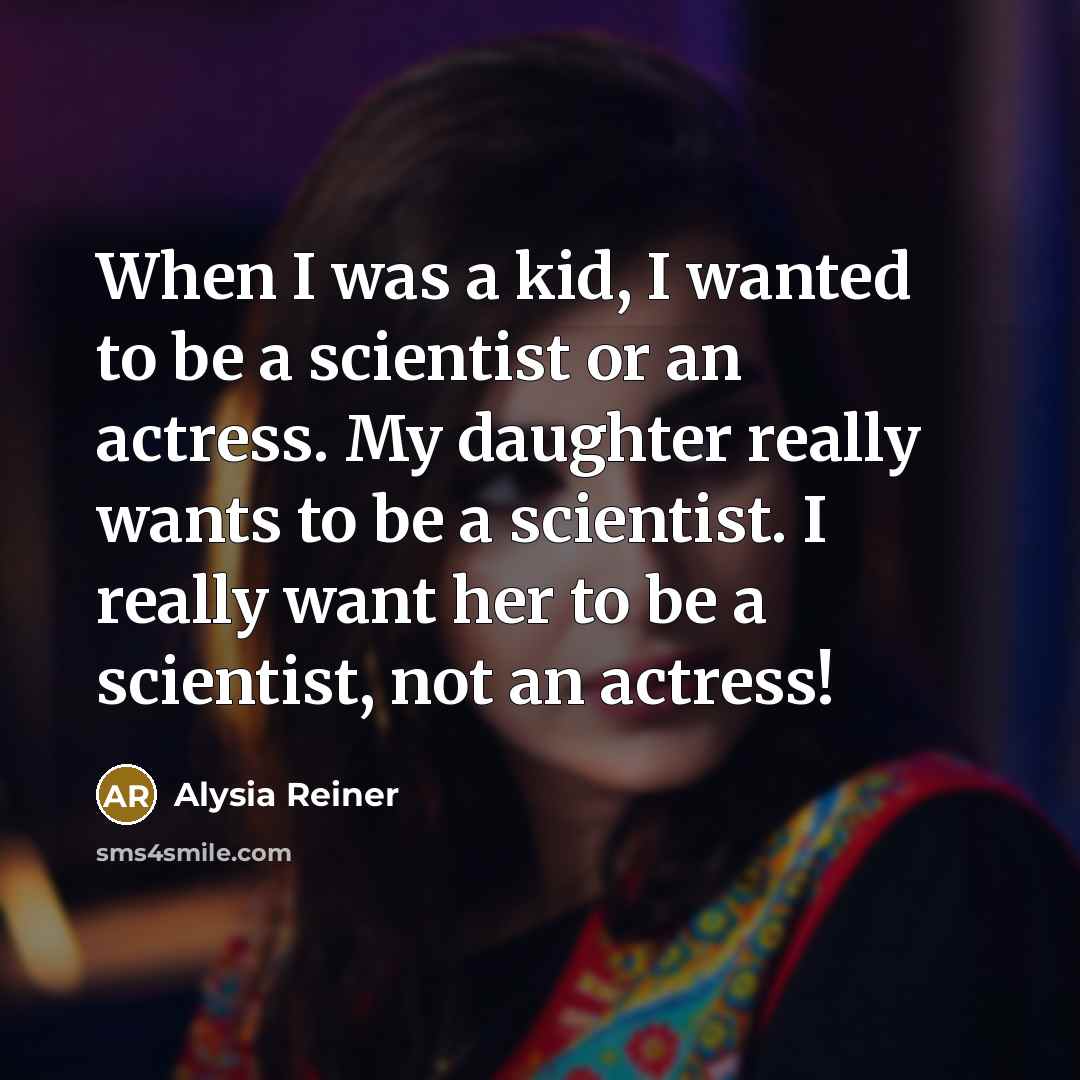 “When I was a kid, I wanted to be a…” quote by Alysia Reiner