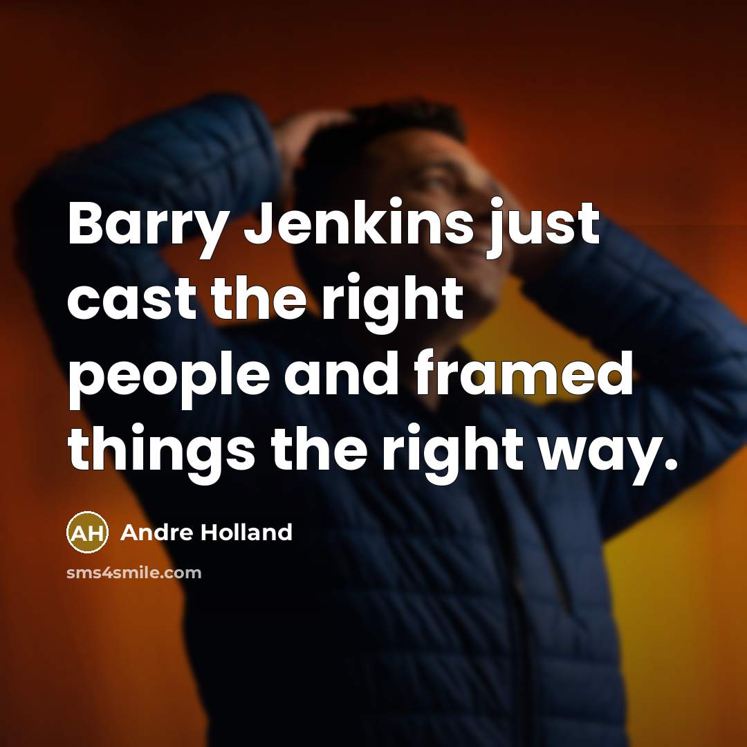 “Barry Jenkins just cast the right people and framed things the right way.” quote by Andre Holland