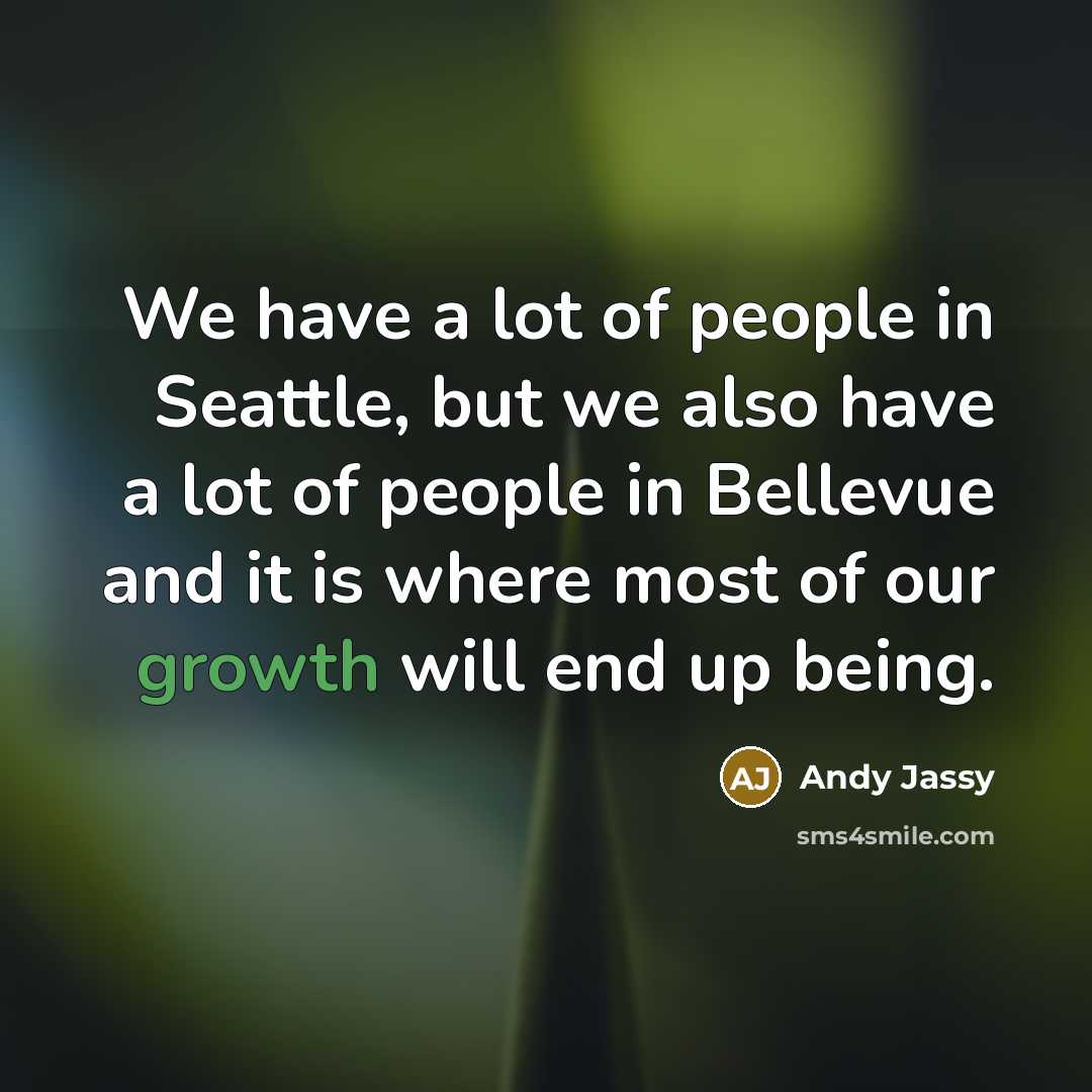 “We have a lot of people in Seattle, but we…” quote by Andy Jassy