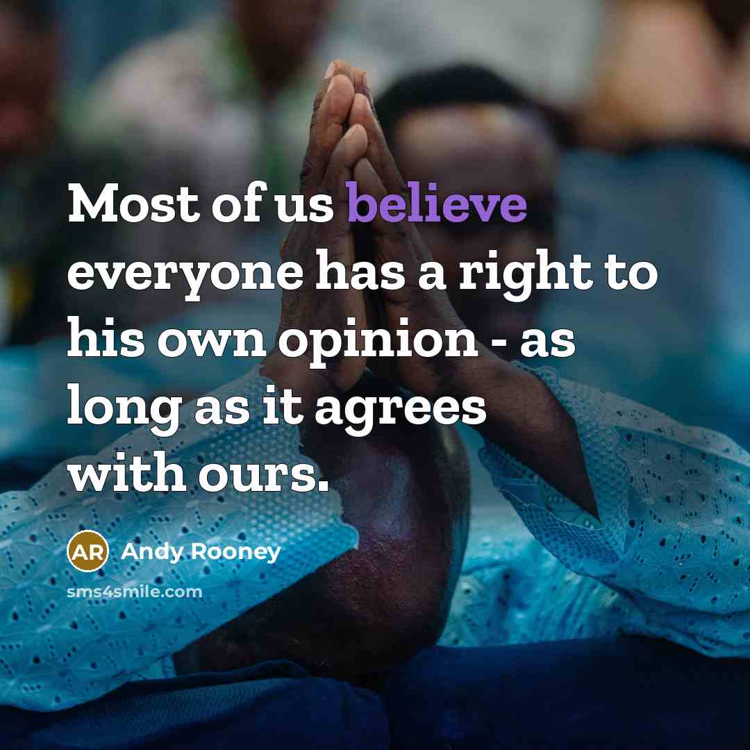 “Most of us believe everyone has a right to his…” quote by Andy Rooney