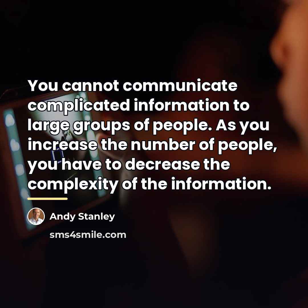 “You cannot communicate complicated information to large groups of people.…” quote by Andy Stanley