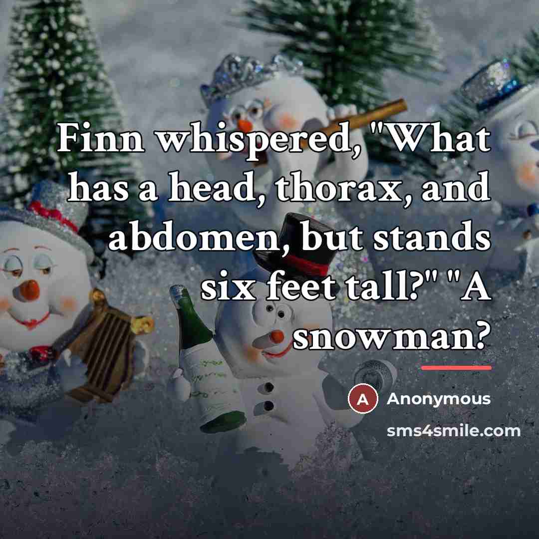 “Finn whispered, "What has a head, thorax, and abdomen, but…” quote by Anonymous