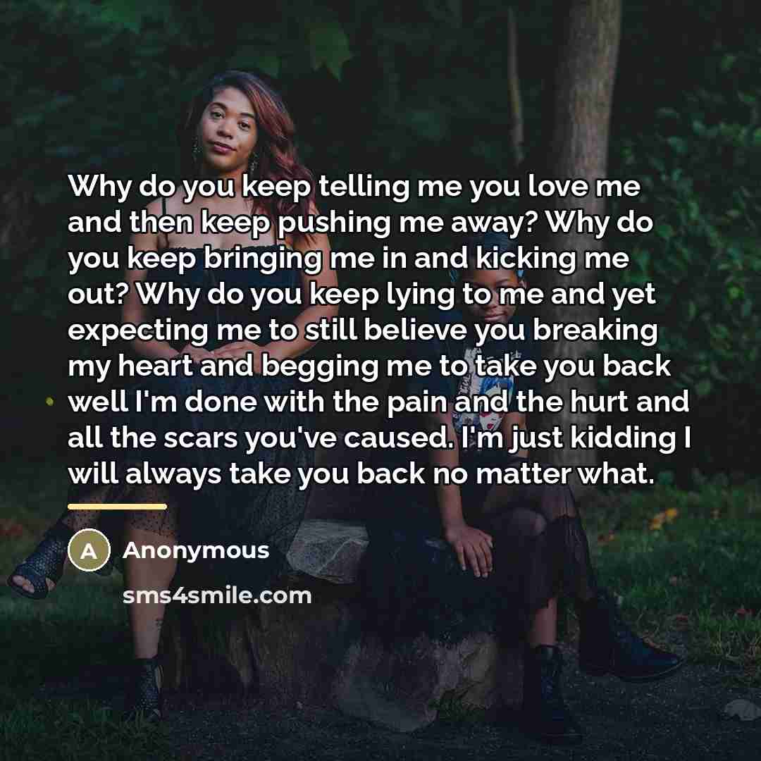 “Why do you keep telling me you love me and…” quote by Anonymous