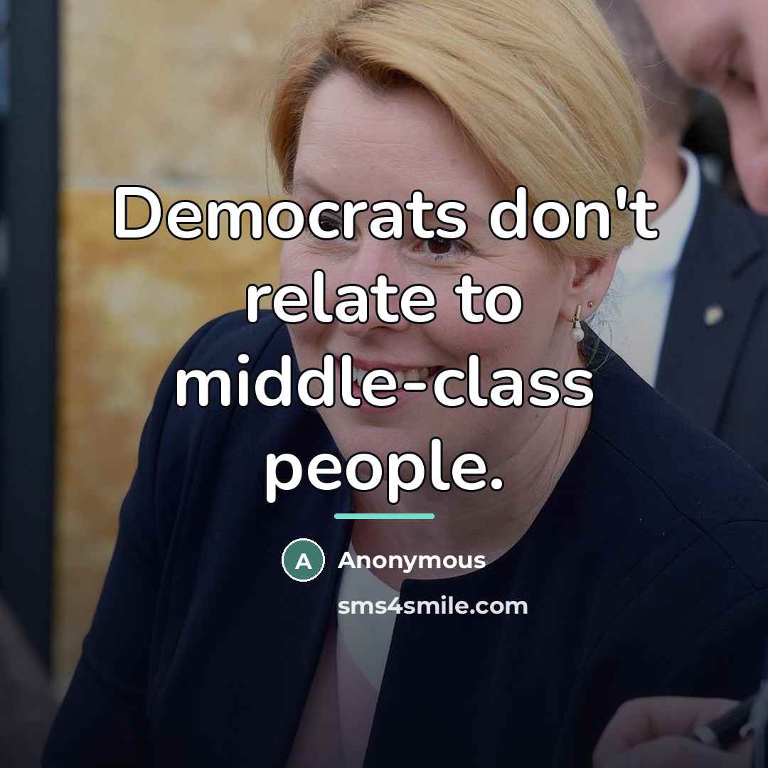 “Democrats don't relate to middle-class people.…” quote by Anonymous
