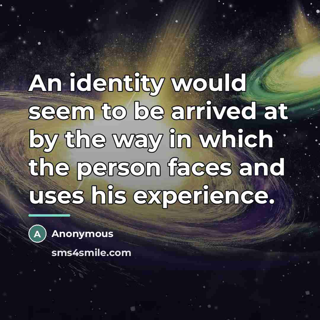 “An identity would seem to be arrived at by the…” quote by Anonymous