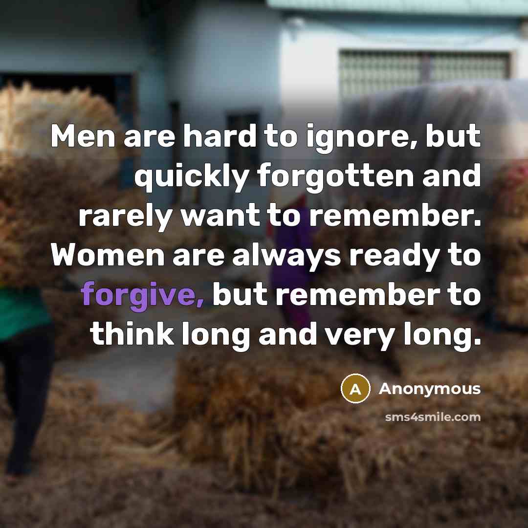 “Men are hard to ignore, but quickly forgotten and rarely…” quote by Anonymous