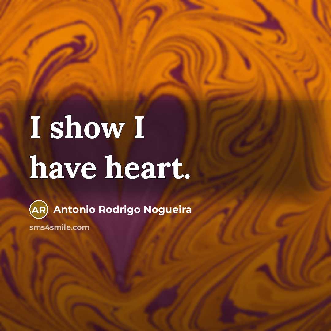“I show I have heart.…” quote by Antonio Rodrigo Nogueira